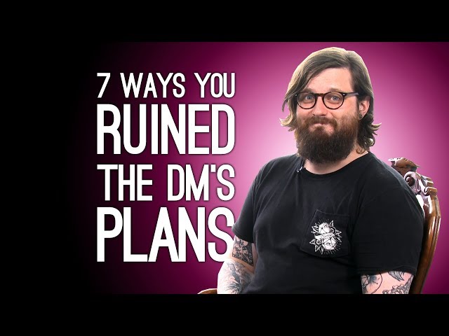 7 Ways D&D Players Destroy Their DM's Plans