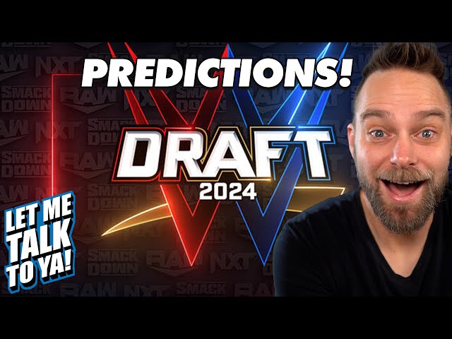 WWE DRAFT 2024 IS COMING! ROUND 1 PREDICTIONS!