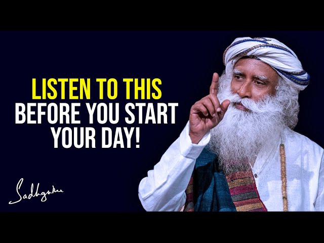 Listen To This Before You Start Your Day | Sadhguru
