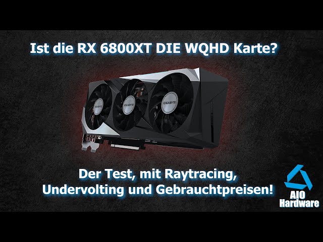 Ist die AMD RX 6800XT die WQHD Karte? | TEST mit Raytracing Undervolting und mehr!