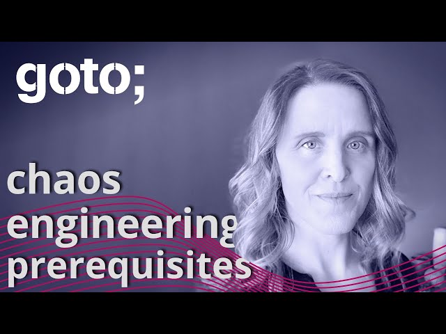 Prerequisites for Chaos Engineering • Courtney Nash • GOTO 2021