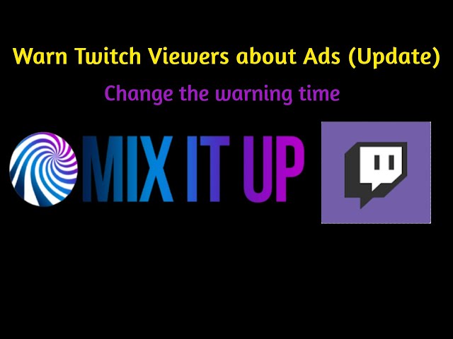 Mix It Up - Warning Twitch Viewers about Ads (UPDATE)