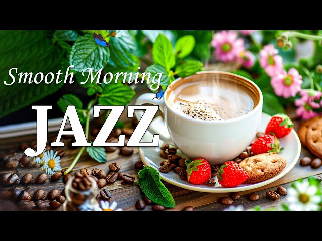 Smooth Morning Jazz Coffe ☕ Positive Energy Coffee Jazz Music & Bossa Nova Piano for Happy Moods