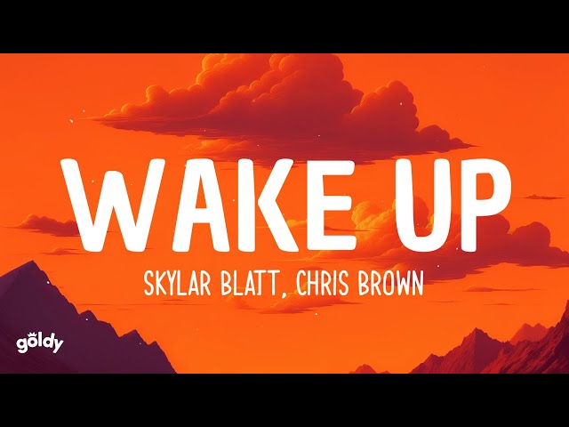Skylar Blatt - Wake Up (Lyrics) ft. Chris Brown