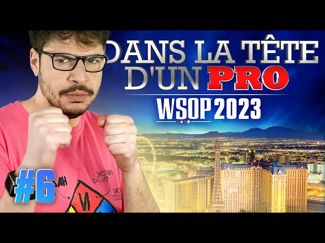 ♠♣♥♦ Dans la Tête d'un Pro : WSOP 2023 #6 (poker)