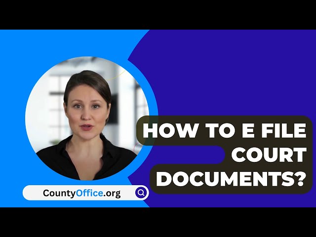 How To E File Court Documents? - CountyOffice.org