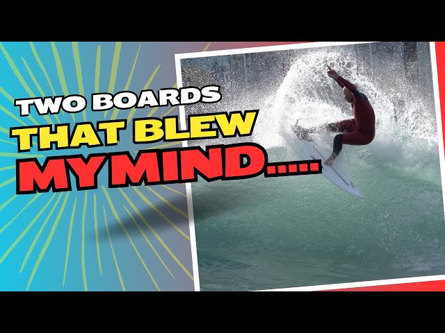 Surf Tips "2 Boards Blew My Mind"  &  How Should a Surfboard Feel?