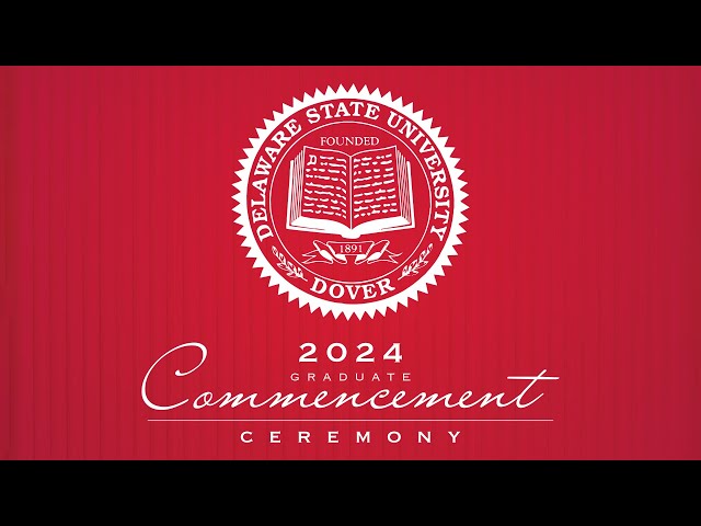 Graduate Ceremony - Delaware State University Commencement 2024