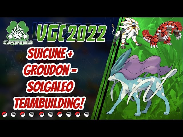 Series 12 Suicune - Groudon - Solgaleo Teambuilding! | VGC 2022 | Pokemon Sword & Shield