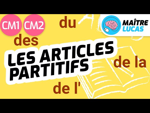 Les articles partitifs CM1 - CM2 - Cycle 3 - Français - Etude de la langue - Grammaire