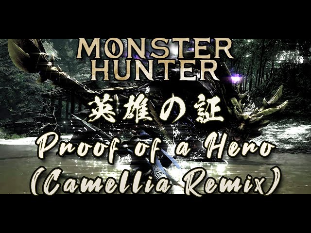 Proof of a Hero/英雄の証 (Camellia Remix) [From Monster Hunter]