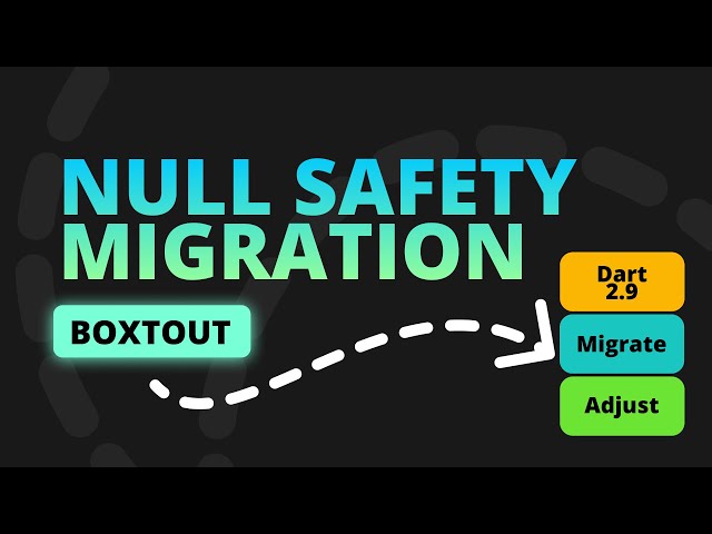 Flutter Null Safety Migration