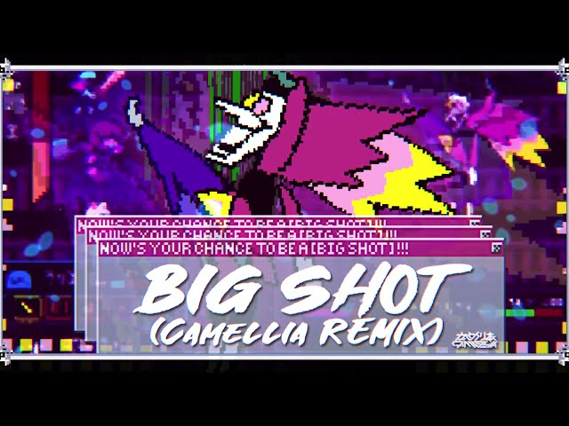 BIG SHOT (Camellia Remix) [From Deltarune Ch.2]