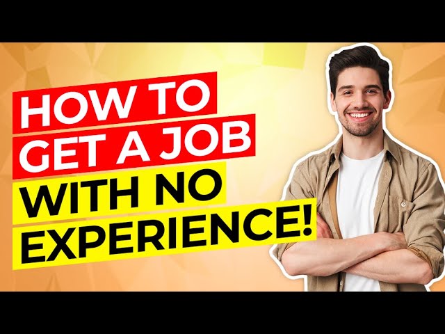 How to GET A JOB with NO EXPERIENCE! (Resume, CV, Cover Letter, Interview Questions & Answers!)