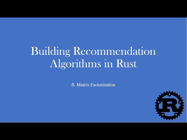 Building a Recommendation Algorithm in Rust | Matrix Factorization