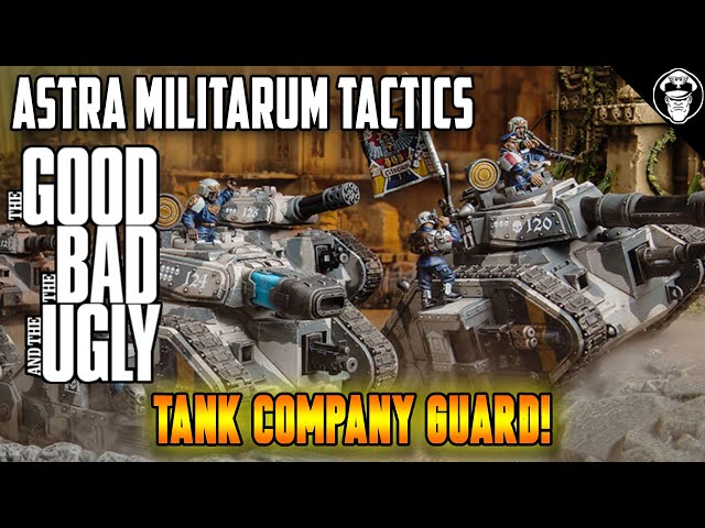 Tank Company Guard, The Good The Bad and the Ugly! | 10th Edition | Astra Militarum Tactics