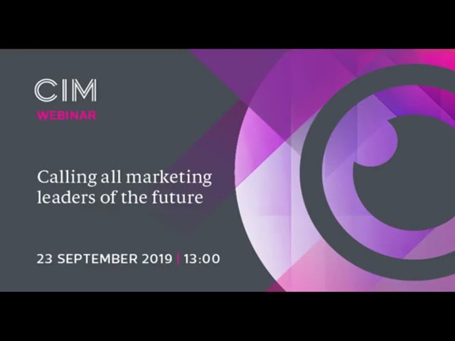 Calling all marketing leaders of the future: CIM Qualifications webinar
