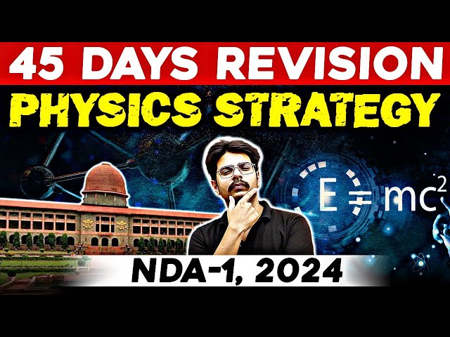 45 Days Revision Strategy Plan For NDA Physics | NDA Preparation 2024 | NDA-1, 2024