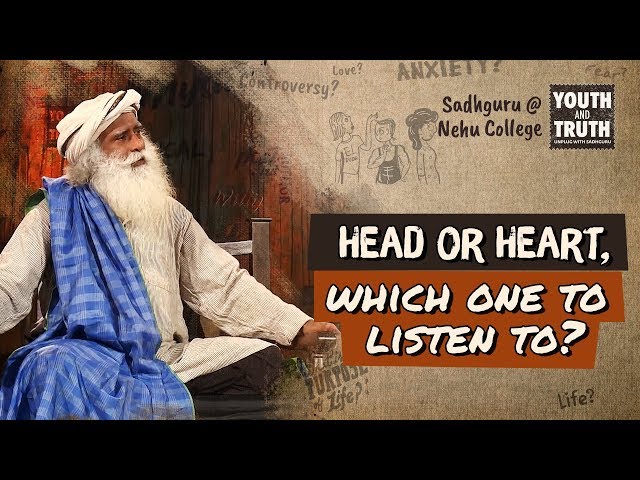 Head or Heart, which one to listen to? - Sadhguru