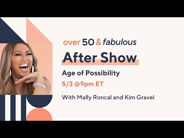 Over 50 & Fabulous: After Show - Age of Possibility