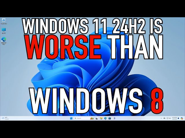 Windows 11 24H2 is WORSE THAN Windows 8 | RANT:30