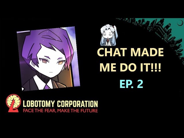 [Lobotomy Corporation EP. 2] CHAT MADE ME DO IT!!!