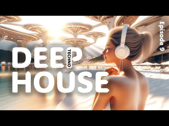 DEEP HOUSE MIX 2024 ☀️🎧☀️ Chilling Ibiza Vibes | Best House Music | Episode 9