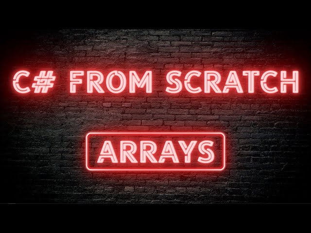 C# From Scratch - 02.09 Arrays