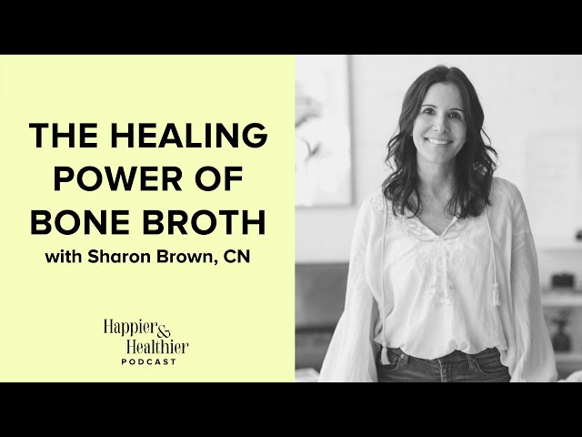 The Healing Power Of Bone Broth With Sharon Brown, CN