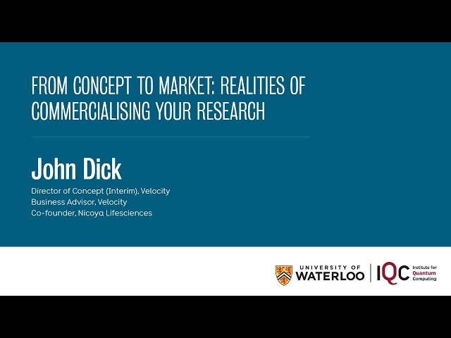 John Dick - Realities of Commercializing Your Research