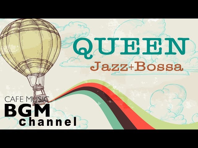 QUEEN Cafe Music Cover - Relaxing Jazz & Bossa Nova version - Instrumental Music
