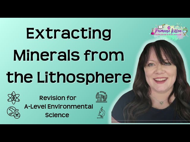 Extracting Minerals from the Lithosphere | Revision for Environmental Science A-Level
