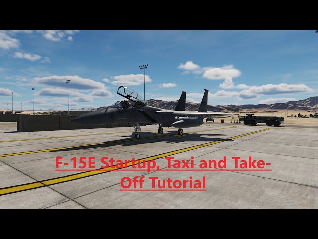 DCS World: F-15E  Startup, Taxi, and Take-Off Tutorial