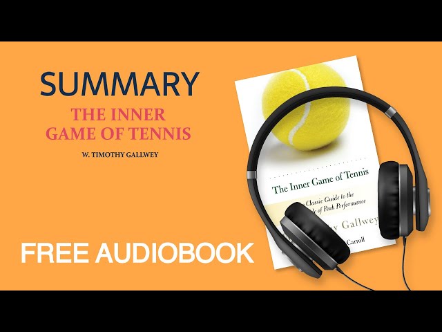 Summary of The Inner Game of Tennis by W. Timothy Gallwey | Free Audiobook