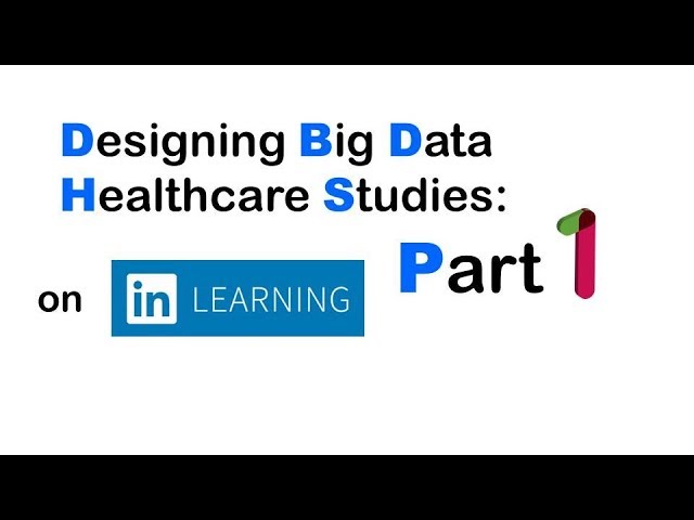 Designing Big Data Healthcare Studies Part 1 Online Course