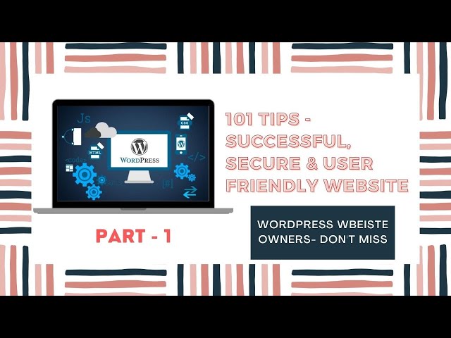 101 Tips for WordPress Website to make Successful, Secure and User Friendly | WP Admin Guide Part- 1