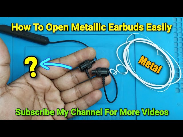 How To Open Metallic Earbuds Easily