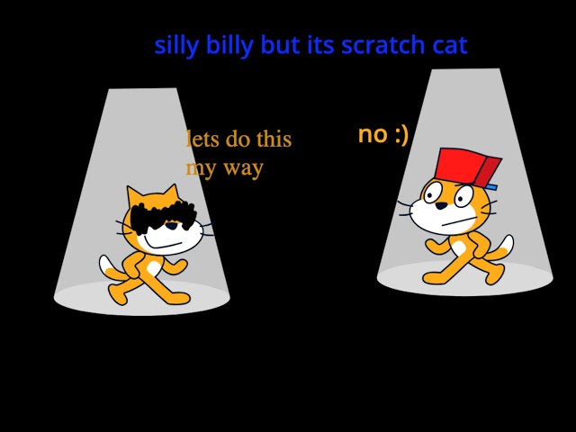 silly billy but its scratch cat