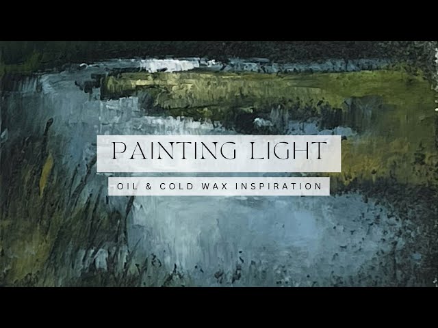 Painting Light - a tiny oil and cold wax painting inspiration  -- relaxing