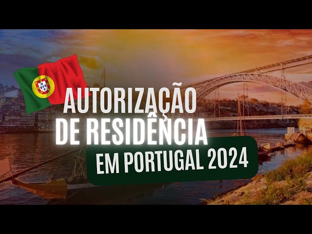 Autorização de Residência em Portugal  2024