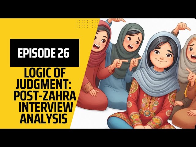 Episode 26 - Logic of Judgment: Post-Zahra Interview Analysis