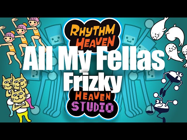 All My Fellas (Frizky) - Rhythm Heaven Custom Remix