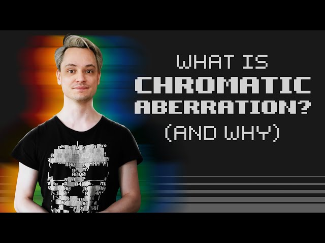 What is Chromatic Aberration? (And why?)