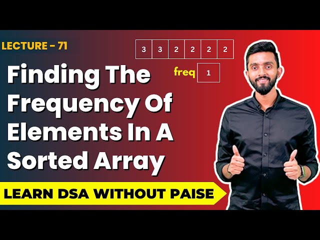 Finding The Frequency Of Elements In A Sorted Array | FREE DSA Course in JAVA | Lecture 71
