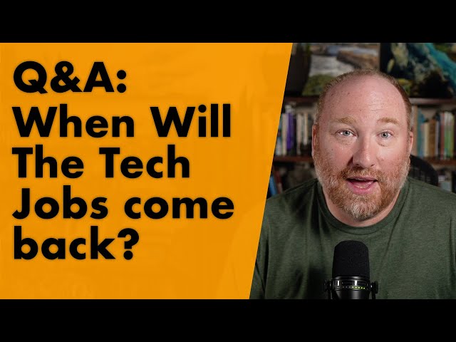 Q&A: When will the Tech Jobs come back?