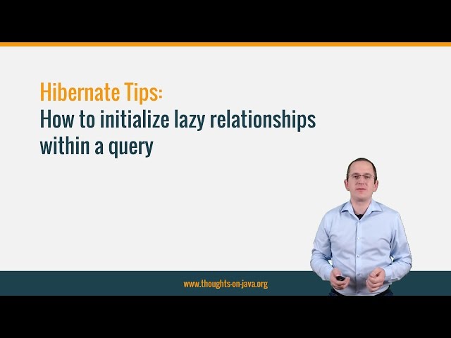 Hibernate Tip: How to initialize lazy relationships within a query
