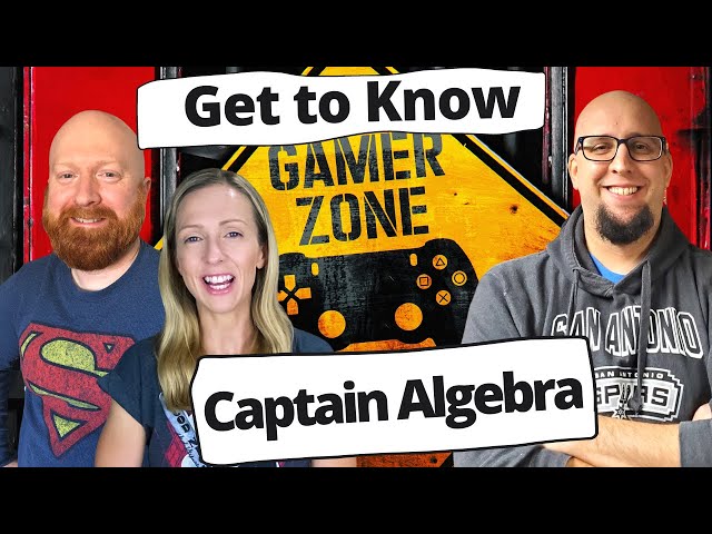 Get to Know Gamer - Captain Algebra