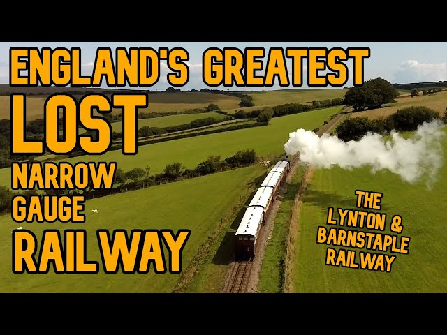 The Last Narrow Gauge Railway Adventure: The Lynton & Barnstaple Railway
