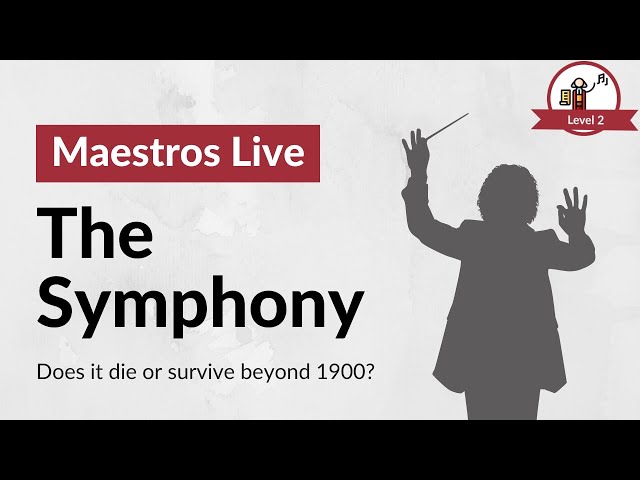 The Symphony Beyond 1900. Does it Die or Survive? - Maestro Level 2 (April 2024)