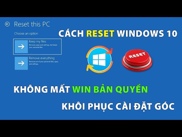 Cách reset máy tính Windows 10 về trạng thái ban đầu không MẤT dữ liệu!